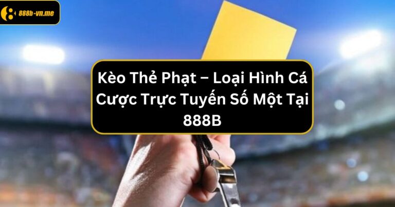 Danh sách các kèo thẻ phạt nổi bật