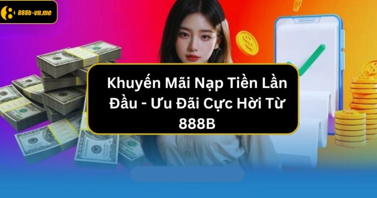 khuyen mai nap tien lan dau 888b